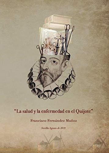SALUD Y LA ENFERMEDAD EN EL QUIJOTE, LA | 9788417848309 | FERNÁNDEZ MUÑOZ, FRANCISCO