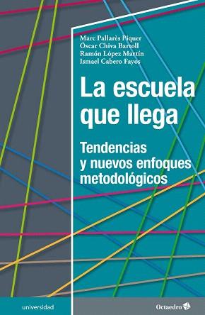 ESCUELA QUE LLEGA, LA | 9788417219208 | PALLARÈS PIQUER, MARC / CHIVA BARTOLL, ÓSCAR / LÓPEZ MARTÍN, RAMÓN / CABERO FAYOS, ISMAEL