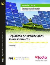 REPLANTEO DE INSTALACIONES SOLARES TÉRMICAS (MF0601_2). MONTAJE Y MANTENIMIENTO DE INSTALACIONES SOLARES TÉRMICAS (ENAE0308) | 9788416232680