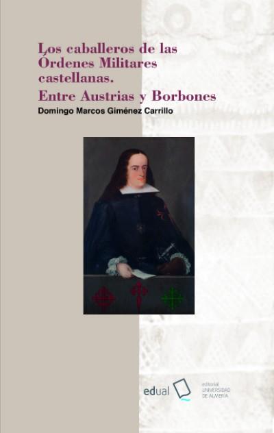 CABALLEROS DE LAS ÓRDENES MILITARES CASTELLANAS, LOS. ENTRE AUSTRIAS Y BORBONES | 9788416642038 | GIMÉNEZ CARRILLO, DOMINGO MARCOS