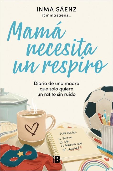 MAMÁ NECESITA UN RESPIRO | 9788466683043 | SÁENZ,  INMA (@INMASAENZ_)