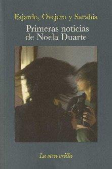 PRIMERAS NOTICIAS DE NOELA DUARTE | 9788492451081 | OVEJERO, JOSÉ