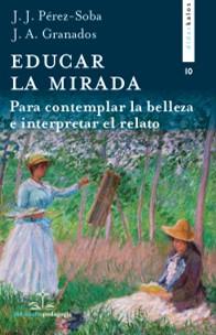 EDUCAR LA MIRADA | 9788417185992 | GRANADOS GARCÍA, JUAN ANTONIO / PÉREZ SOBA, JUAN JOSÉ