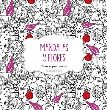 MANDALAS Y FLORES. PATRONES PARA COLOREAR | 9788467737455 | SUSAETA, EQUIPO