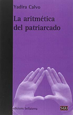 ARITMÉTICA DEL PATRIARCADO, LA | 9788472907447 | CALVO, YADIRA