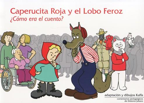 CAPERUCITA ROJA Y EL LOBO FEROZ. ¿CÓMO ERA EL CUENTO? | 9788472909007 | KAFFA