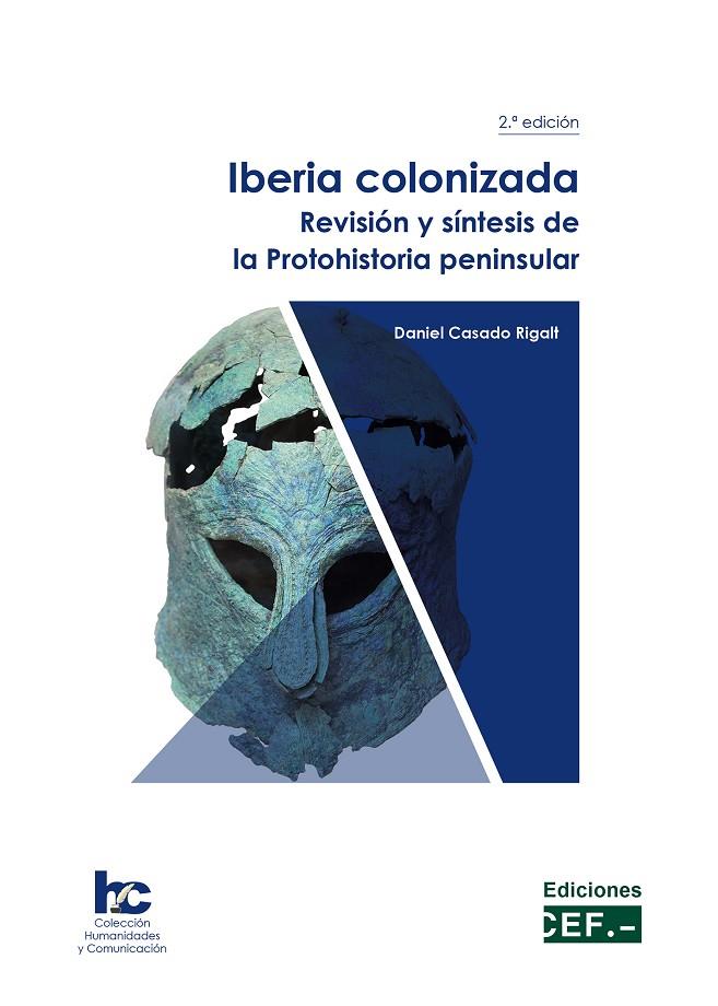 IBERIA COLONIZADA. REVISIÓN Y SINTESIS DE LA PROTOHISTORIA PENINSULAR (2 ED) | 9788445446775 | CASADO RIGALT, DANIEL