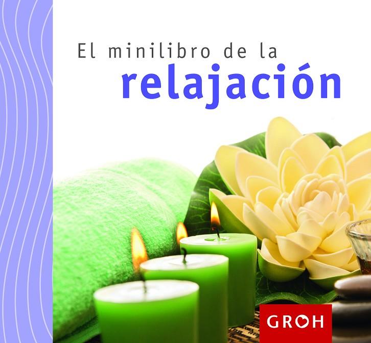 MINILIBRO DE LA RELAJACIÓN, EL | 9788490680131 | GROH