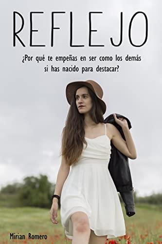 REFLEJO, POR QUE TE EMPEÑAS EN SER COMO LOS DEMAS SI HAS NACIDO PARA DESTACAR? | 9788411152570 | ROMERO, MIRIAN