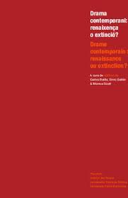 DRAMA CONTEMPORANI : RENAIXENÇA O EXTINCIÓ? | 9788494579028 | COLLOQUE INTERNATIONAL DRAME CONTEMPORAIN : RENAISSANCE  OU EXTINCTION ?