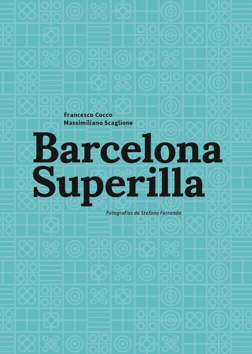 BARCELONA SUPERILLA | 9788491565734 | COCCO, FRANCESCO / SCAGLIONE, MASSIMILIANO