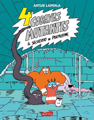4 COBAYAS MUTANTES 01 : EL SECUESTRO DE PANTALEONE | 9788418279324 | LAPERLA, ARTUR