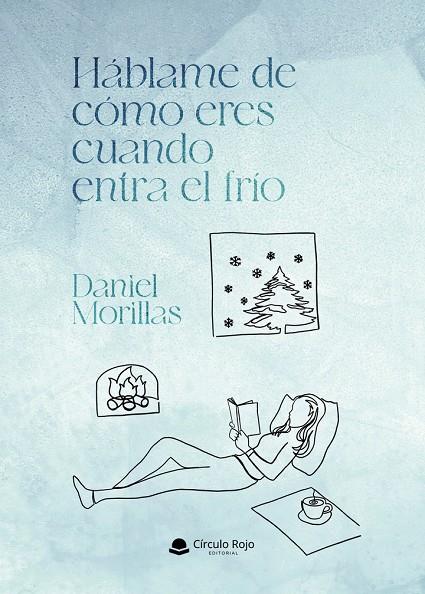 HÁBLAME DE CÓMO ERES CUANDO ENTRA EL FRÍO | 9788410828728 | MORILLAS, DANIEL