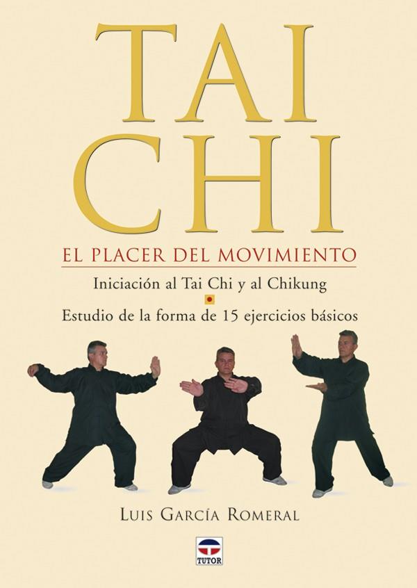 TAI CHI EL PLACER DEL MOVIMIENTO | 9788479025526 | GARCÍA ROMERAL, LUIS