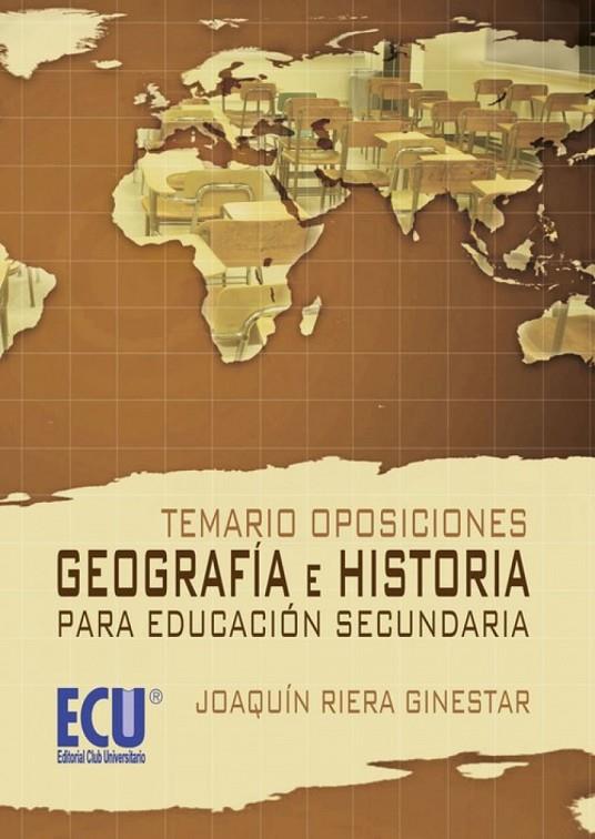TEMARIO OPOSICIONES: GEOGRAFÍA E HISTORIA PARA EDUCACIÓN SECUNDARIA | 9788499482385 | RIERA GINESTAR, JOAQUÍN