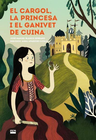 CARGOL, LA PRINCESA I EL GANIVET DE CUINA, EL | 9788491911845 | BLANCO SERRANO, JOSÉ MANUEL