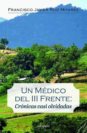 MÉDICO DEL III FRENTE, UN : CRÓNICAS CASI OLVIDADAS | 9788418766732 | RUIZ MIYARES, FRANCISCO JAVIER