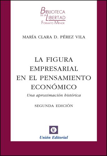 FIGURA EMPRESARIAL EN EL PENSAMIENTO ECONÓMICO, LA | 9788472095717 | PÉREZ VILA, MARÍA CLARA DOLORES