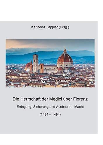 DIE HERRSCHAFT DER MEDICI ÜBER FLORENZ | 9783751932400