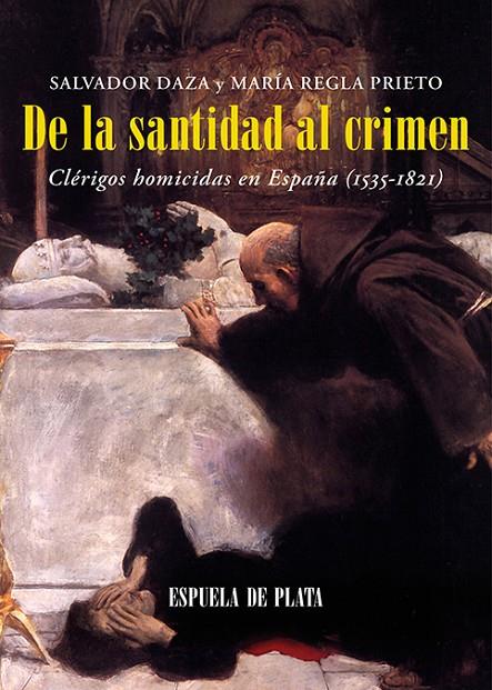 DE LA SANTIDAD AL CRIMEN | 9788419877871 | DAZA, SALVADOR /  PRIETO, MARIA REGLA
