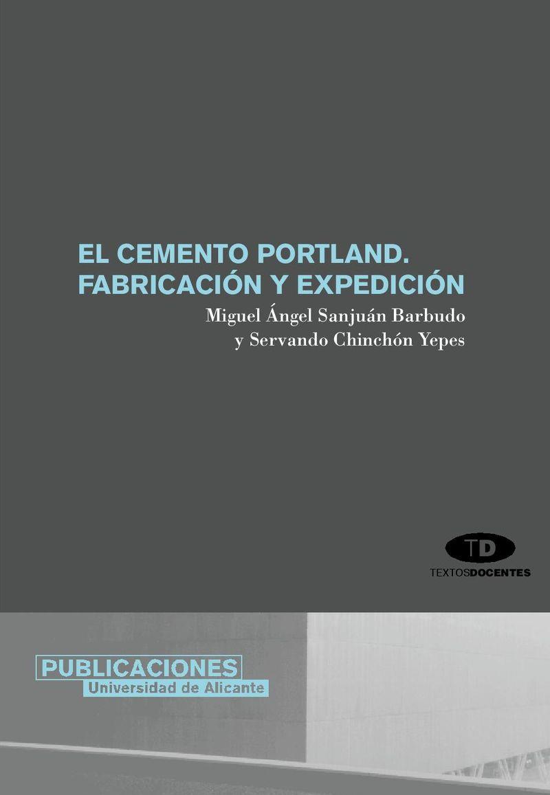 CEMENTO PORTLAND, EL. FABRICACIÓN Y EXPEDICIÓN | 9788479088064 | SANJUÁN BARBUDO, MIGUEL ÁNGEL / CHINCHÓN YEPES, SERVANDO