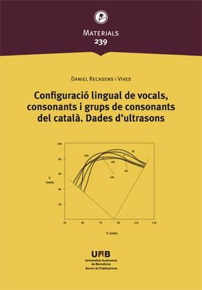 CONFIGURACIÓ LINGUAL DE VOCALS, CONSONANTS I GRUPS DE CONSONANTS DEL CATALÀ. DADES D'ULTRASONS | 9788449085208 | RECASENS I VIVES, DANIEL