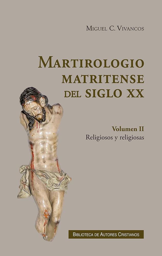 MARTIROLOGIO MATRITENSE DEL SIGLO XX. II RELIGIOSOS Y RELIGIOSAS MARTIRIZADOS EN LA DIÓCESISI DE MADRID-ALCALÁ | 9788422022497 | VIVANCOS, MIGUEL