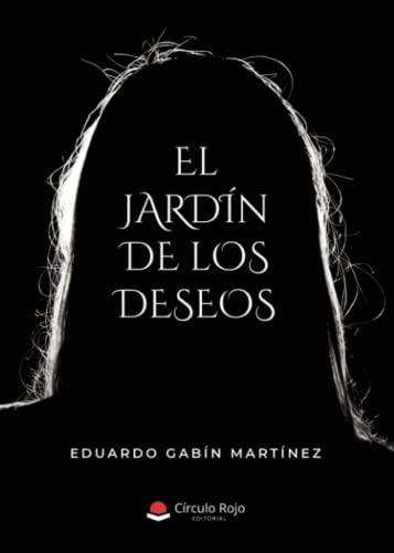 JARDÍN DE LOS DESEOS, EL | 9788411289443 | GABÍN MARTÍNEZ, EDUARDO