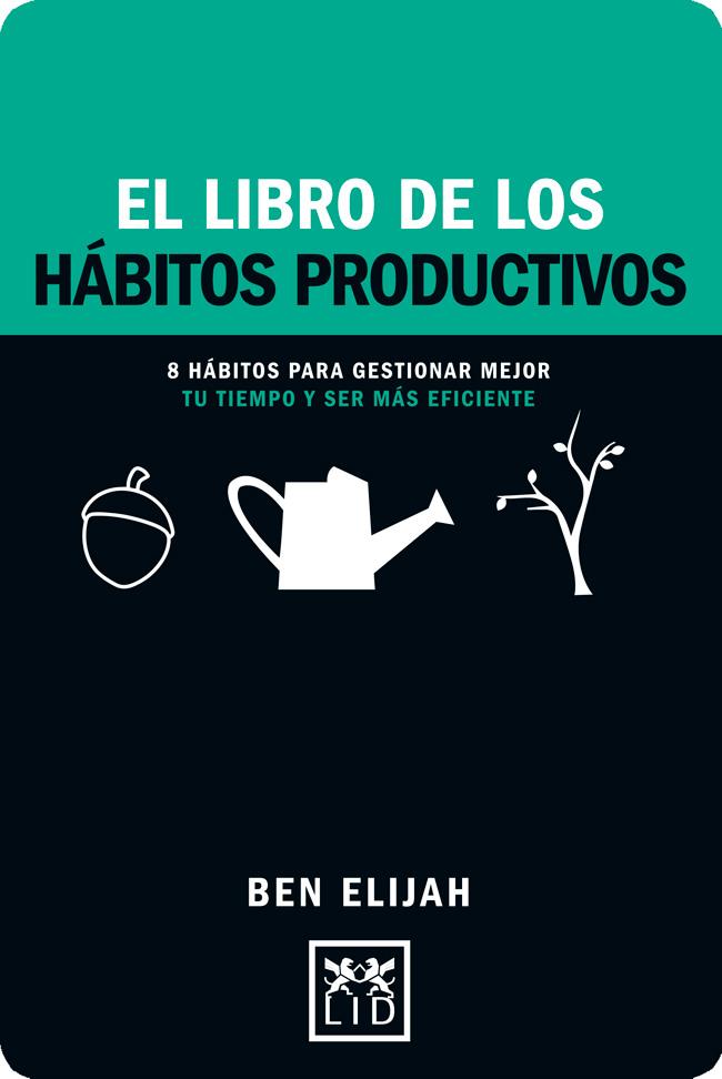 LIBRO DE LOS HÁBITOS PRODUCTIVOS, EL | 9788416894352 | ELIJAH, BEN
