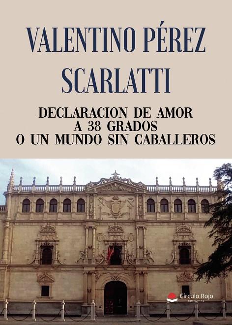 DECLARACIÓN DE AMOR A 38 GRADOS O UN MUNDO SIN CABALLEROS | 9791370167950 | PEREZ SCARLATTI, VALENTINO