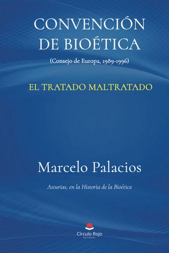 CONVENCIÓN DE BIOÉTICA. (CONSEJO DE EUROPA, 1989-1996). EL TRATADO MALTRATADO | 9788410738942 | PALACIOS, MARCELO