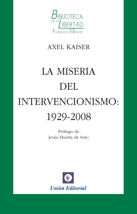 MISERIA DEL INTERVENCIONISMO, LA | 9788472096240 | KAISER, AXEL