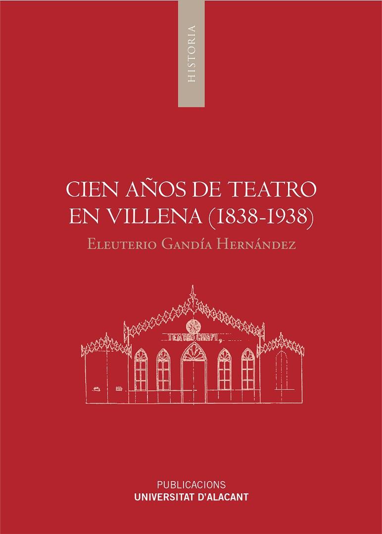 CIEN AÑOS DE TEATRO EN VILLENA (1838-1938) | 9788497174206 | GANDÍA HERNÁNDEZ, ELEUTERIO