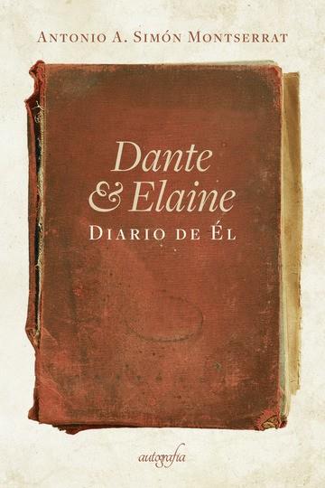 DANTE & ELAINE - DIARIO DE ÉL | 9788418028618 | MONTSERRAT, ANTONIO A. SIMÓN
