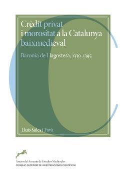 CRÈDIT PRIVAT I MOROSITAT A LA CATALUNYA BAIXMEDIEVAL : BARONIA DE LLAGOSTERA, 1 | 9788400110543 | SALES I FAVÀ, LLUÍS