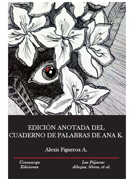 EDICIÓN ANOTADA DEL CUADERNO DE PALABRAS DE ANA K | 9789569382741 | FIGUEROA ARACENA, ALEXIS