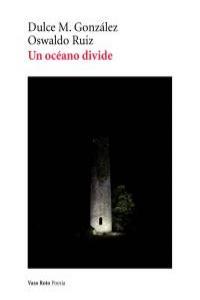 OCEANO DIVIDE, UN | 9788415168355 | GONZALEZ, DULCE M. / RUIZ, OSWALDO