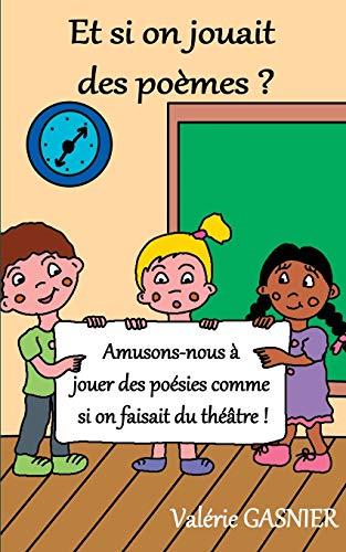 ET SI ON JOUAIT DES POÈMES ? | 9782322205554 | GASNIER, VALERIE