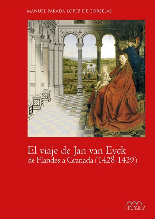 VIAJE DE JAN VAN EYCK DE FLANDES A GRANADA 1428-1429, EL | 9788416242207 | PARADA LOPEZ DE CORSELAS, MANUEL