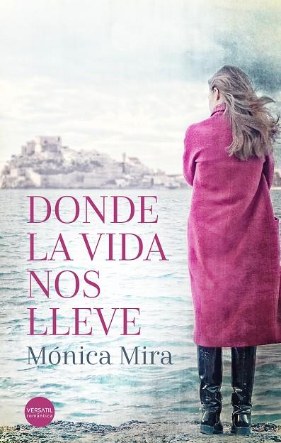 DONDE LA VIDA NOS LLEVE | 9788417451387 | MIRA, MONICA