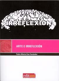 ARTE E IRREFLEXIÓN | 9788483719763 | CRUZ FERNÁNDEZ, PEDRO ALBERTO