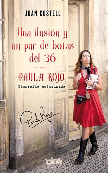 ILUSIÓN Y UN PAR DE BOTAS DEL 36, UNA. BIOGRAFÍA AUTORIZADA DE PAULA ROJO | 9788416712632 | COSTELL, JOAN