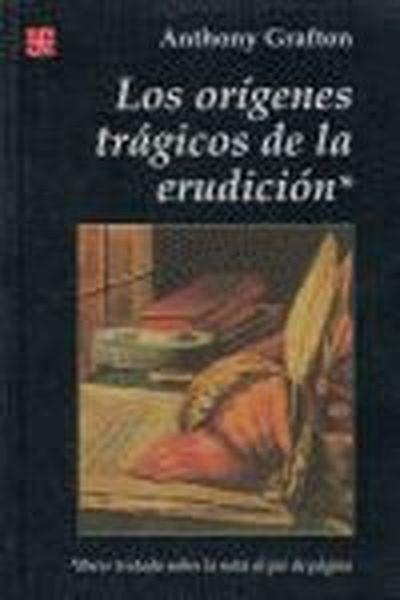 ORÍGENES TRÁGICOS DE LA ERUDICIÓN, LOS | 9789505572601 | GRAFTON, ANTHONY