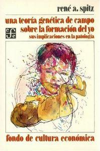 TEORÍA GENÉTICA DE CAMPO SOBRE LA FORMACIÓN DEL YO, UNA : SUS IMPLICACIONES EN LA PATOLOGÍA | 9789681616786 | SPITZ, RENÉ ARPAD