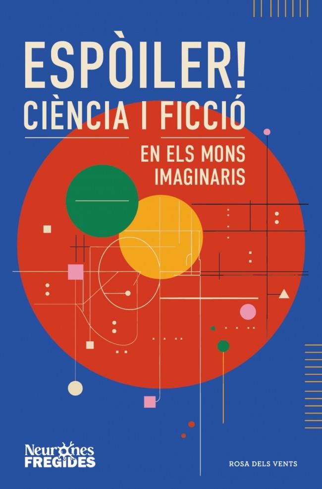 ESPÒILER! CIÈNCIA I FICCIÓ EN ELS MONS IMAGINARIS | 9788419756596 | NEURONES FREGIDES