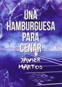 HAMBURGUESA PARA CENAR, UNA | 9788494306150 | MARTOS, JAVIER