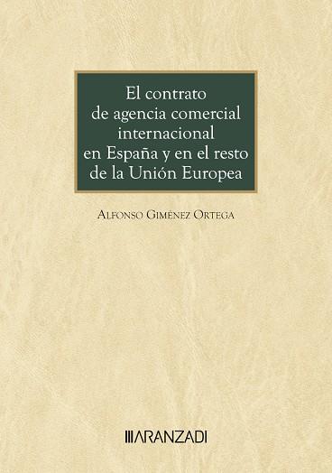 CONTRATO DE AGENCIA COMERCIAL INTERNACIONAL EN ESPAÑA Y EN EL RESTO DE LA UNIÓN EUROPEA | 9788410308749 | GIMÉNEZ ORTEGA, ALFONSO