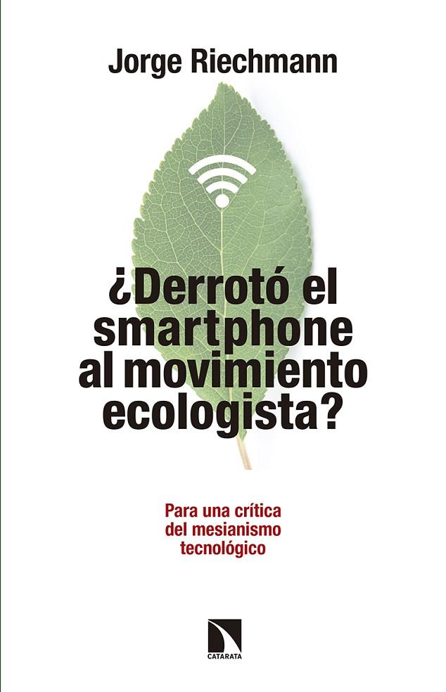 ¿DERROTÓ EL SMARTPHONE AL MOVIMIENTO ECOLOGISTA? | 9788490972151 | RIECHMANN, JORGE