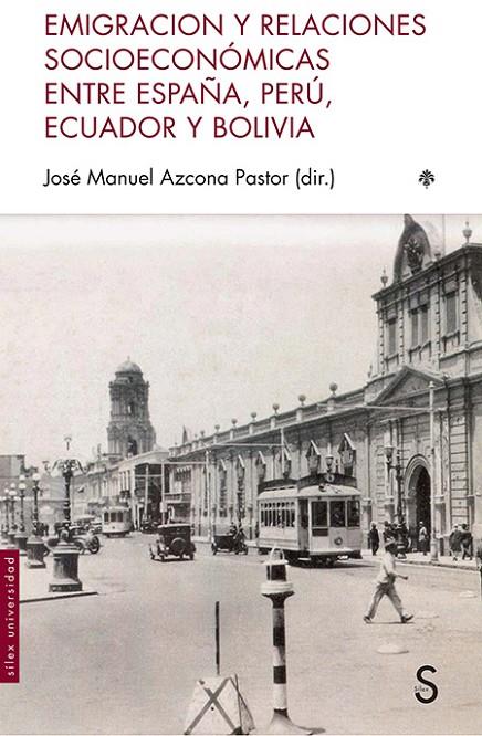 EMIGRACION Y RELACIONES SOCIOECONÓMICAS ENTRE ESPAÑA, PERÚ, ECUADOR Y BOLIVIA | 9788477375401 | AZCONA PASTOR, JOSE MANUEL