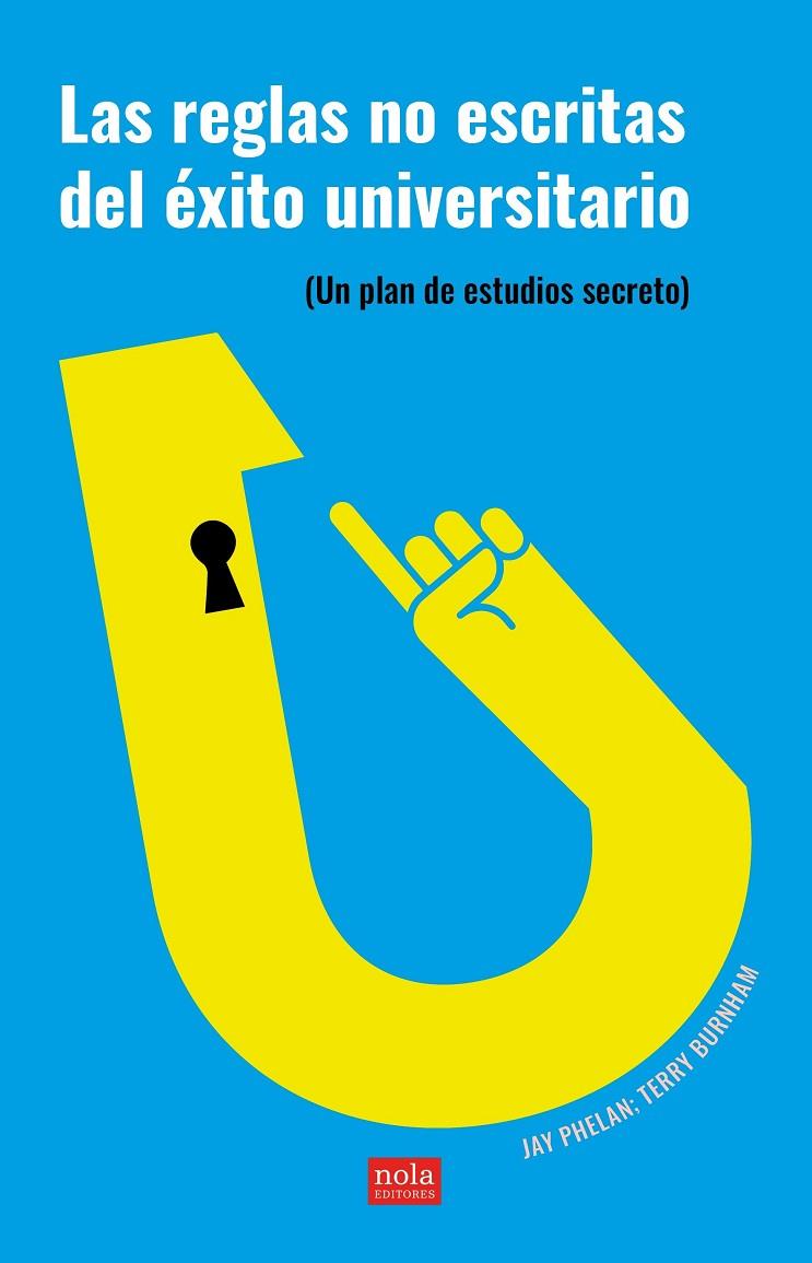 REGLAS NO ESCRITAS DEL ÉXITO UNIVERSITARIO, LAS | 9788418164330 | BURNHAM / JAY